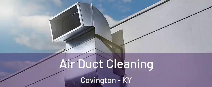  Air Duct Cleaning Covington - KY