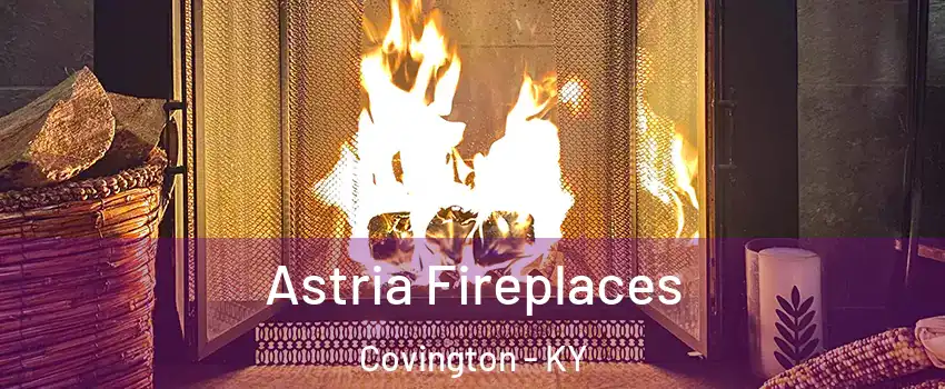  Astria Fireplaces Covington - KY