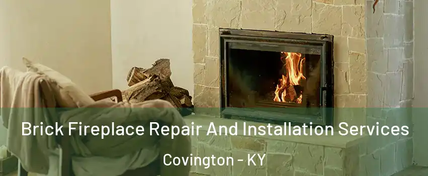  Brick Fireplace Repair And Installation Services Covington - KY