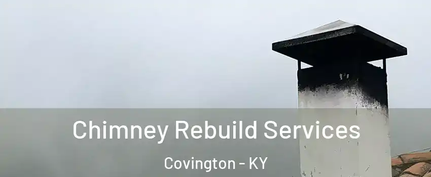  Chimney Rebuild Services Covington - KY