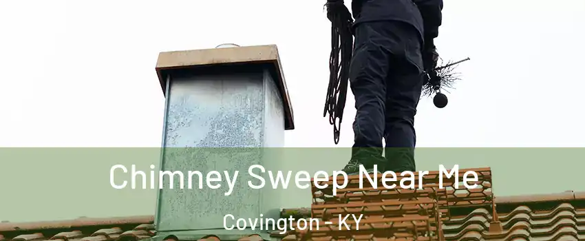  Chimney Sweep Near Me Covington - KY