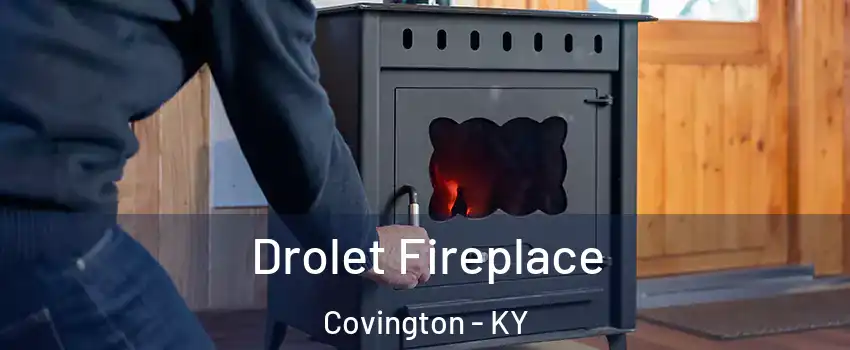  Drolet Fireplace Covington - KY