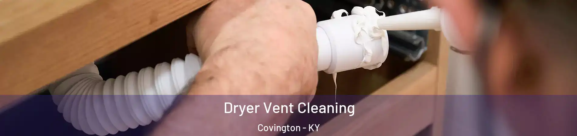  Dryer Vent Cleaning Covington - KY