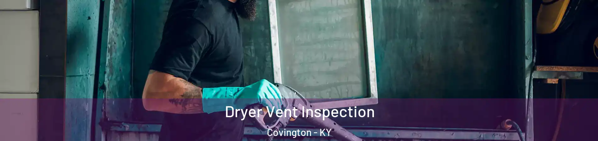  Dryer Vent Inspection Covington - KY