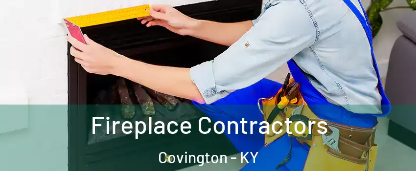  Fireplace Contractors Covington - KY