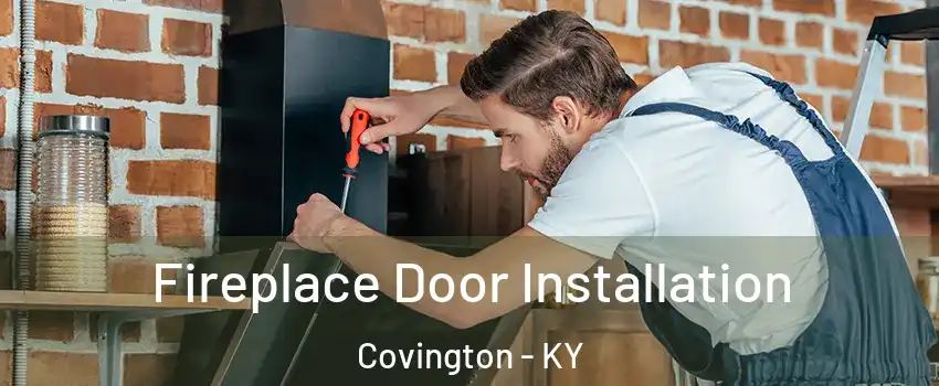  Fireplace Door Installation Covington - KY