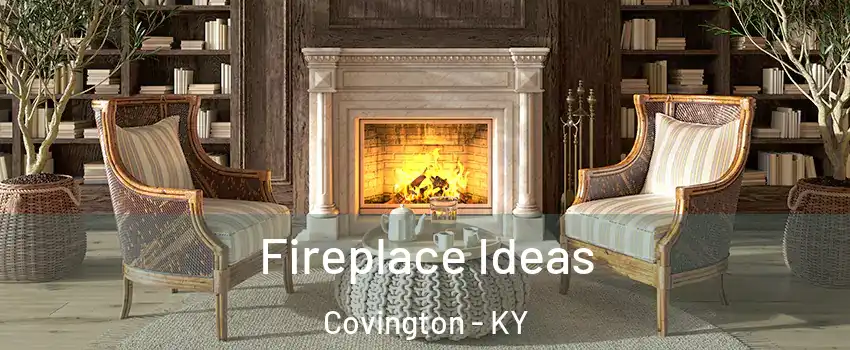  Fireplace Ideas Covington - KY