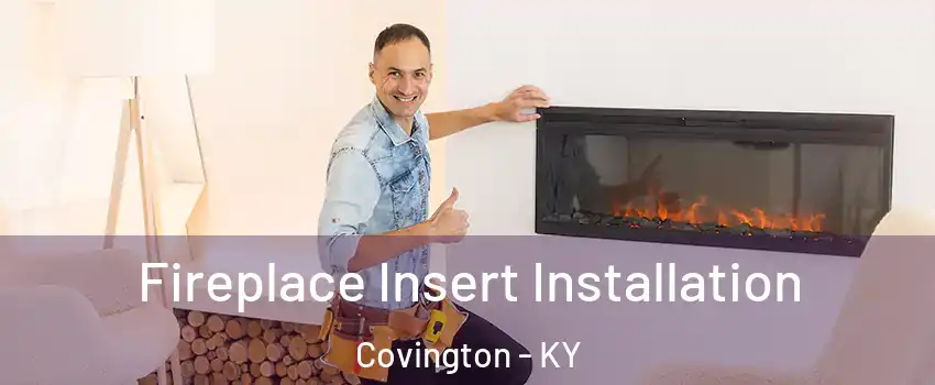  Fireplace Insert Installation Covington - KY