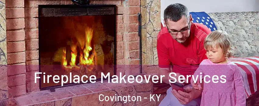  Fireplace Makeover Services Covington - KY