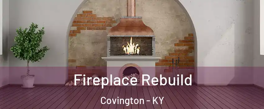  Fireplace Rebuild Covington - KY