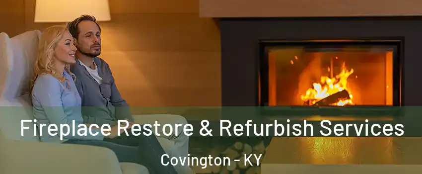  Fireplace Restore & Refurbish Services Covington - KY