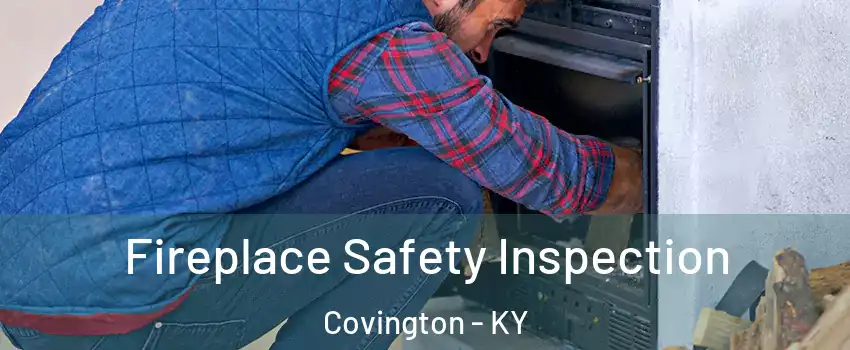  Fireplace Safety Inspection Covington - KY