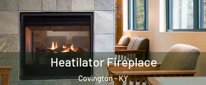  Heatilator Fireplace Covington - KY