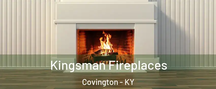  Kingsman Fireplaces Covington - KY