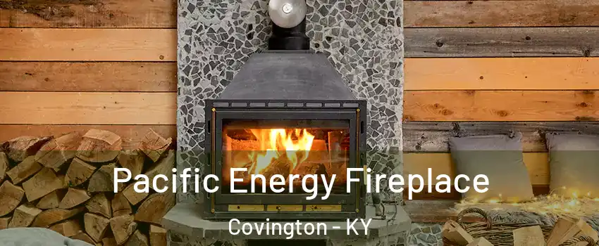  Pacific Energy Fireplace Covington - KY