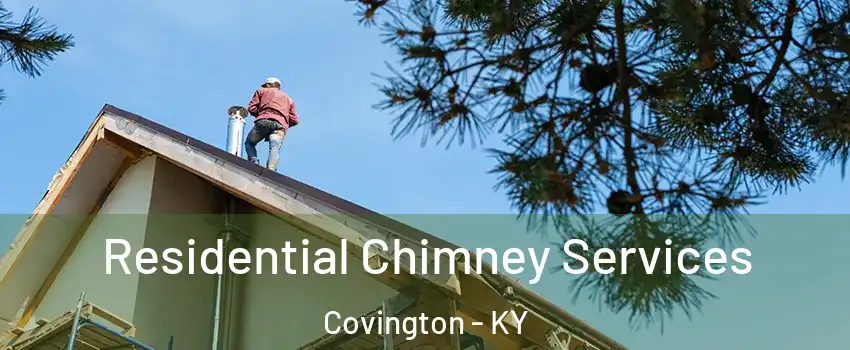  Residential Chimney Services Covington - KY