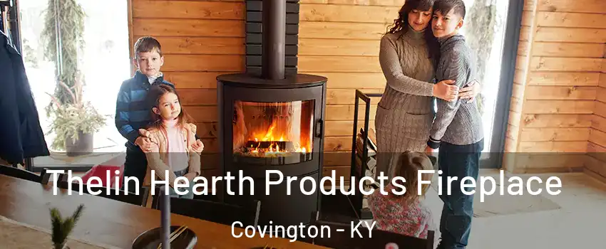  Thelin Hearth Products Fireplace Covington - KY