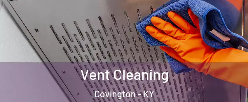  Vent Cleaning Covington - KY