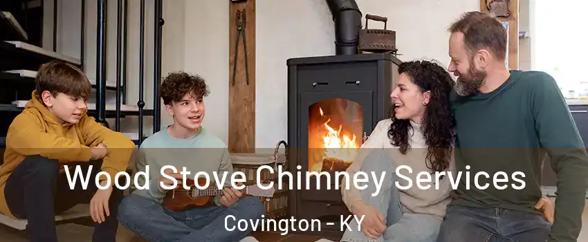  Wood Stove Chimney Services Covington - KY